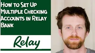 How to Set Up Multiple Checking Accounts in Relay Bank