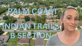 Palm Coast Florida Driving Tour: Indian Trails Community & B Section I Palm Coast Florida Living