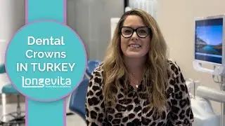 Dental Crowns in Turkey | Smile with Confidence | Longevita
