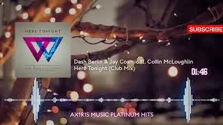 Dash Berlin & Jay Cosmic feat. Collin McLoughlin - Here Tonight (Club Mix)