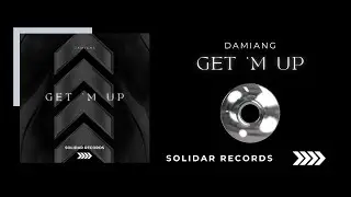 Damiang - Get 'M Up (Solidar Records Release)