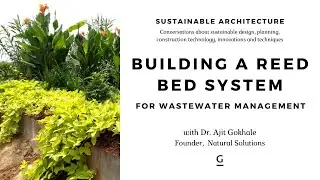Sustainable Architecture - Building a Reed Bed System for Waste Water Management