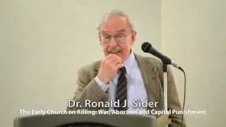 Ronald J Sider&mdash;The Early Church on Killing&mdash;March 31, 2012