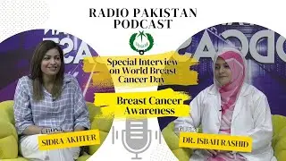 Special Interview with Dr Isbah Rashid | Breast Cancer Awareness |  Radio Pakistan Podcast