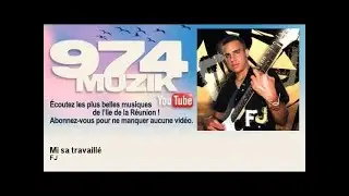 FJ - Mi sa travaillé - 974Muzik
