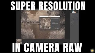 How to find and use the super resolution tool in Adobe Camera Raw.