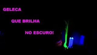 GELECA QUE BRILHA NO ESCURO (MASSINHA DIFERENTE, FLUORESCENTE)