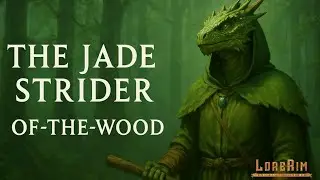 The Jade Strider - Angry Lizard with a Big Stick | Lorerim Chapter 4