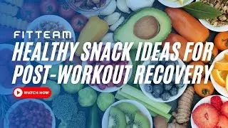 Healthy Snack Ideas For Post Workout Recovery | FITTEAM