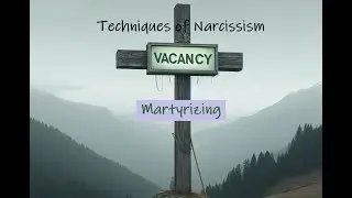 Martyrizing: Narcissistic Techniques Series
