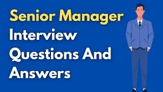 Senior Manager Interview Questions And Answers