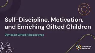 Self-Discipline, Motivation, and Enriching Gifted Children