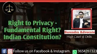 Right to Privacy - Fundamental Right? Indian Constitution?