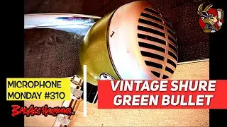 Time for some Green! Best Blues Harmonica Mics | Shure 520D Green Bullet Microphone Monday 310