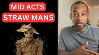 Mid Acts Dispensationalism Straw Mans