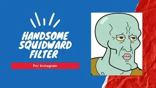 How to get Handsome Squidward filter on Instagram