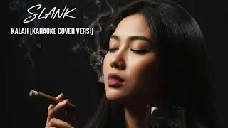 Kalah - Slank [Karaoke Cover Versi]