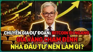 Chuy&ecirc;n Gia Dự Đo&aacute;n: Bitcoin Đi Ngang, Gi&aacute; V&agrave;ng Chạm Đỉnh, Nh&agrave; Đầu Tư N&ecirc;n L&agrave;m G&igrave;?