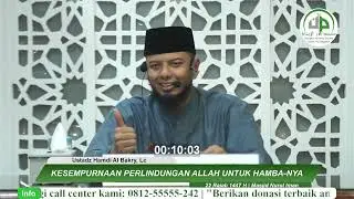 Kesempurnaan Perlindungan Allah Untuk Hamba-nya- Ustadz Hamdi Al Bakry, Lc