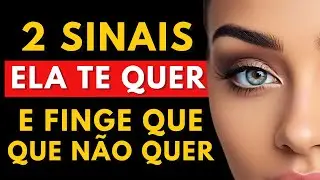 2 SINAIS QUE ELA TE QUER E FINGE QUE NÃO QUER - COMO SABER SE ELA ESTÁ AFIM