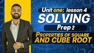 Prep2/ Unit 1 / lesson 4 / Properties of square and cube root 