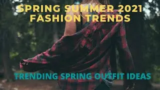 SPRING SUMMER 2021 FASHION TRENDS | 10 SPRING SUMMER TRENDS 2021 | SPRING OUTFIT IDEAS #2021TRENDS