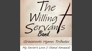 My Savior's Love (I Stand Amazed)