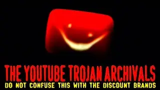 The YouTube Trojan Archivals of 2011 (THE ORIGINAL)