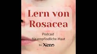 Rosacea - Ein &Uuml;berblick &uuml;ber Ursachen, Symptome und Behandlung - mit Laras Erfahrung