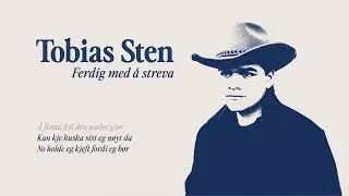 Tobias Sten - Ferdig med &aring; streva (Offisiell Lyrikkvideo)