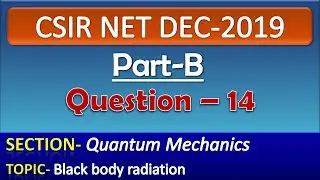 CSIR NET DECEMBER 2019 Physics Solution| Part-B| Question-14| Quantum Mechanics|Black body radiation