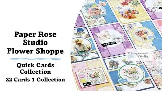 Paper Rose Studio | Flower Shoppe Quick Cards Collection with Kristie Marcotte