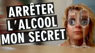 arrêter l'alcool, mon secret!