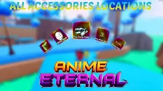 ALL ACCESSORIES LOCATIONS IN ANIME ETERNAL