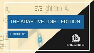 The Adaptive Light Edition - HomeKit 5 Episode 35