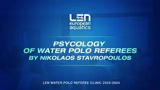 Psycology of Water Polo Referees by Nikolaos Stavropoulos - LEN Water Polo Referee Clinic 2023-2024