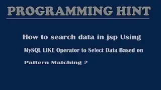 How to search data in jsp using Mysql Like Operator to select data based on pattern matching?