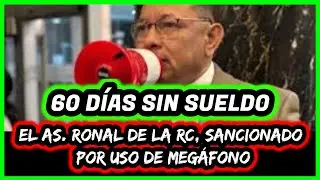 60 d&iacute;as sin sueldo. Ronal, de la RC, sancionado por uso de meg&aacute;fono