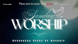 25-JAN-2026 | SUNDAY WORSHIP SERVICE | BEERSHEBA HOUSE OF WORSHIP, BENGALURU