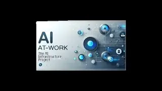 AI-at-Work 🔥The AI Infrastructure Project