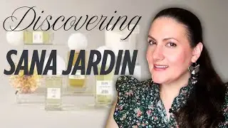 Discovering SANA JARDIN Fragrances: First Impressions Revealed!