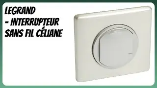 AVIS (2026) : Legrand - Interrupteur sans fil C&eacute;liane. D&Eacute;TAILS