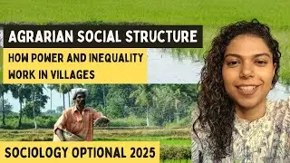 L 16: Agrarian Social Structure: How Power and Inequality Work in Villages | Sociology Optional 2025