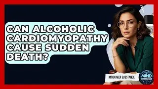 Can Alcoholic Cardiomyopathy Cause Sudden Death? - Mind Over Substance