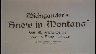 Michigander - Snow In Montana ft. Gabrielle Grace, moony & Abby Holliday (Official Lyric Video)