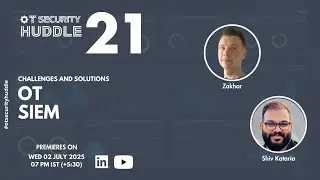 OT Security Huddle 21: OT SIEM