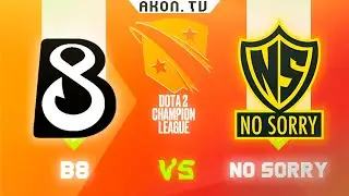 🔴DOTA 2[RU] B8 vs NO SORRY [Bo3] D2CL 2022 S8, Group Stage, Group A