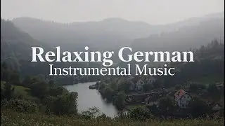 Relaxing German Instrumental Music &ndash; 3 Hour Traditional Folk & Classical Sounds for Calm