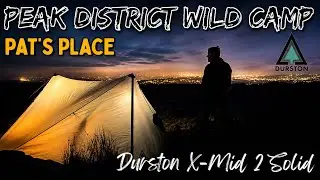 ДИКИЙ КЕМПИНГ в «Pat's Place» в районе Пик-Дистрикт | Durston X-Mid 2 Solid