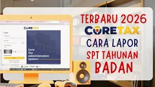 GRATIS!! Tutorial Lapor Pajak Badan 2026 Coretax || Cara Cepat Lapor SPT Tahunan Badan Online